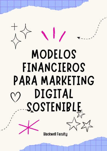 MODELOS FINANCIEROS PARA MARKETING DIGITAL SOSTENIBLE