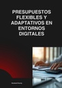 PRESUPUESTOS FLEXIBLES Y ADAPTATIVOS EN ENTORNOS DIGITALES