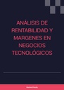 ANÁLISIS DE RENTABILIDAD Y MARGENES EN NEGOCIOS TECNOLÓGICOS