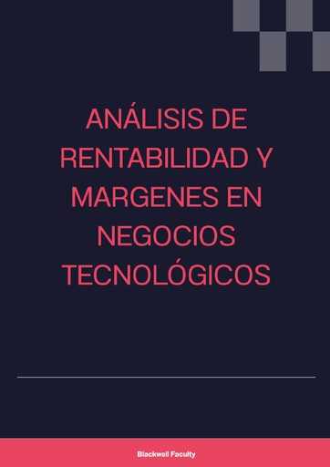 ANÁLISIS DE RENTABILIDAD Y MARGENES EN NEGOCIOS TECNOLÓGICOS