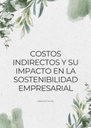 COSTOS INDIRECTOS Y SU IMPACTO EN LA SOSTENIBILIDAD EMPRESARIAL