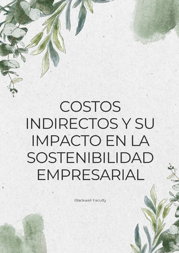 COSTOS INDIRECTOS Y SU IMPACTO EN LA SOSTENIBILIDAD EMPRESARIAL