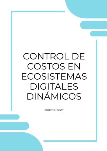 CONTROL DE COSTOS EN ECOSISTEMAS DIGITALES DINÁMICOS