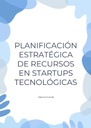 PLANIFICACIÓN ESTRATÉGICA DE RECURSOS EN STARTUPS TECNOLÓGICAS