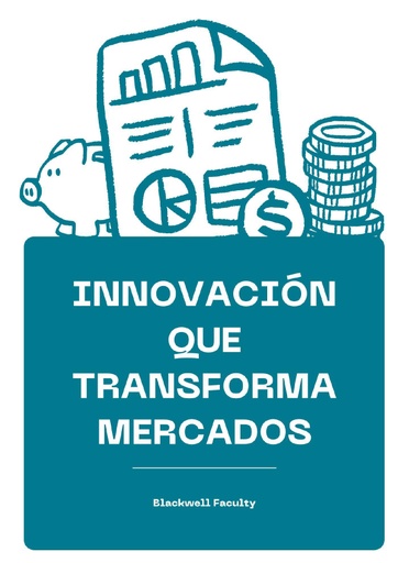 INNOVACIÓN QUE TRANSFORMA MERCADOS