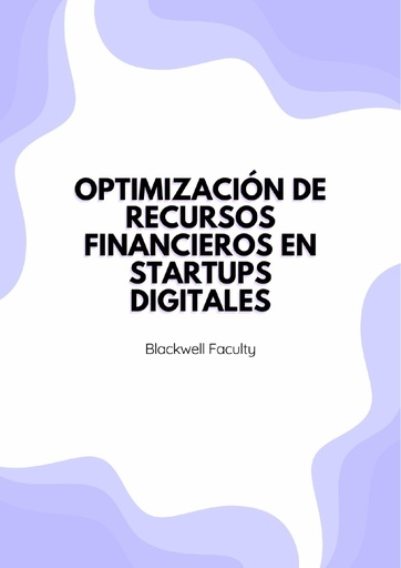 OPTIMIZACIÓN DE RECURSOS FINANCIEROS EN STARTUPS DIGITALES