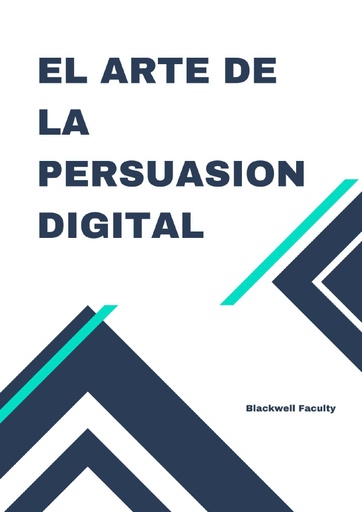 EL ARTE DE LA PERSUASION DIGITAL