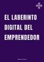 EL LABERINTO DIGITAL DEL EMPRENDEDOR