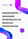 PRESUPUESTOS Y DECISIONES ESTRATÉGICAS EN NEGOCIOS TECNOLÓGICOS