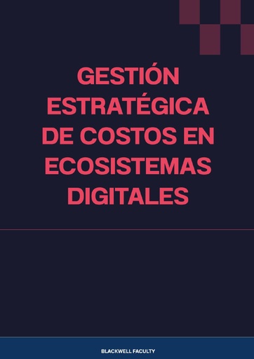 GESTIÓN ESTRATÉGICA DE COSTOS EN ECOSISTEMAS DIGITALES