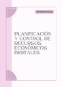 PLANIFICACIÓN Y CONTROL DE RECURSOS ECONÓMICOS DIGITALES