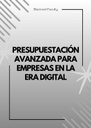 PRESUPUESTACIÓN AVANZADA PARA EMPRESAS EN LA ERA DIGITAL