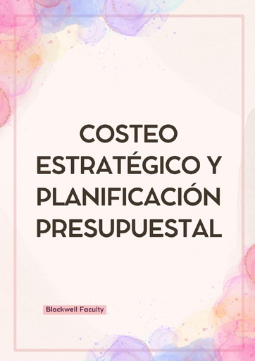 COSTEO ESTRATÉGICO Y PLANIFICACIÓN PRESUPUESTAL