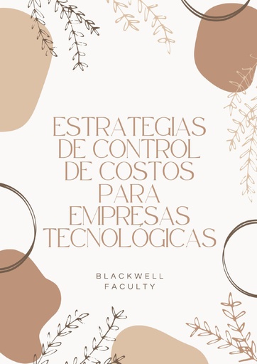 ESTRATEGIAS DE CONTROL DE COSTOS PARA EMPRESAS TECNOLÓGICAS