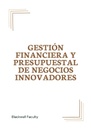 GESTIÓN FINANCIERA Y PRESUPUESTAL DE NEGOCIOS INNOVADORES
