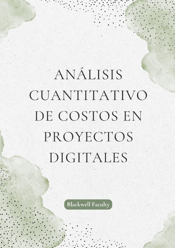 ANÁLISIS CUANTITATIVO DE COSTOS EN PROYECTOS DIGITALES