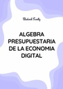 ALGEBRA PRESUPUESTARIA DE LA ECONOMIA DIGITAL