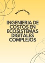INGENIERIA DE COSTOS EN ECOSISTEMAS DIGITALES COMPLEJOS