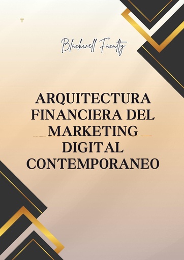 ARQUITECTURA FINANCIERA DEL MARKETING DIGITAL CONTEMPORANEO