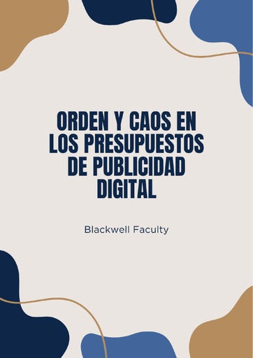 ORDEN Y CAOS EN LOS PRESUPUESTOS DE PUBLICIDAD DIGITAL