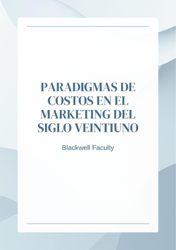 PARADIGMAS DE COSTOS EN EL MARKETING DEL SIGLO VEINTIUNO