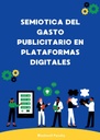 SEMIOTICA DEL GASTO PUBLICITARIO EN PLATAFORMAS DIGITALES