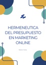 HERMENEUTICA DEL PRESUPUESTO EN MARKETING ONLINE