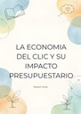 LA ECONOMIA DEL CLIC Y SU IMPACTO PRESUPUESTARIO