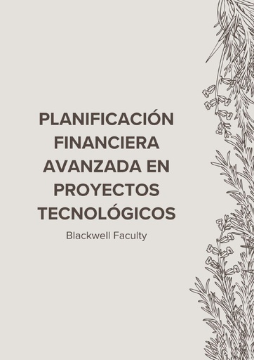 PLANIFICACIÓN FINANCIERA AVANZADA EN PROYECTOS TECNOLÓGICOS