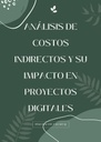 ANÁLISIS DE COSTOS INDIRECTOS Y SU IMPACTO EN PROYECTOS DIGITALES