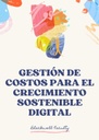 GESTIÓN DE COSTOS PARA EL CRECIMIENTO SOSTENIBLE DIGITAL