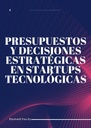 PRESUPUESTOS Y DECISIONES ESTRATÉGICAS EN STARTUPS TECNOLÓGICAS