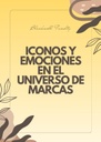 ICONOS Y EMOCIONES EN EL UNIVERSO DE MARCAS