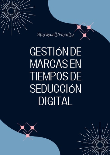 GESTIÓN DE MARCAS EN TIEMPOS DE SEDUCCIÓN DIGITAL