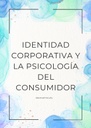 IDENTIDAD CORPORATIVA Y LA PSICOLOGÍA DEL CONSUMIDOR