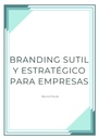 BRANDING SUTIL Y ESTRATÉGICO PARA EMPRESAS