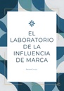EL LABORATORIO DE LA INFLUENCIA DE MARCA