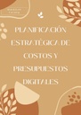 PLANIFICACIÓN ESTRATÉGICA DE COSTOS Y PRESUPUESTOS DIGITALES