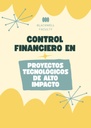 CONTROL FINANCIERO EN PROYECTOS TECNOLÓGICOS DE ALTO IMPACTO