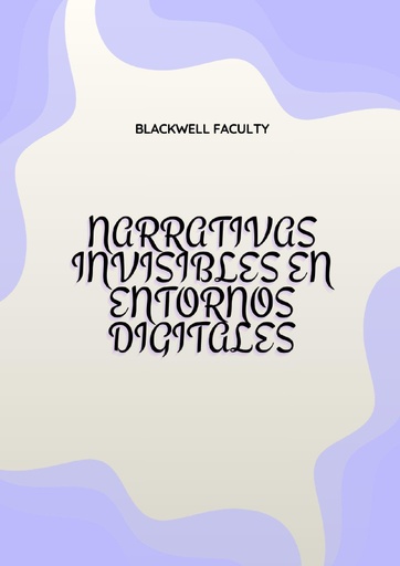 NARRATIVAS INVISIBLES EN ENTORNOS DIGITALES