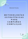 METODOLOGÍAS ESTRATÉGICAS PARA CAMPAÑAS COMPLEJAS