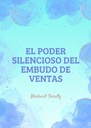 EL PODER SILENCIOSO DEL EMBUDO DE VENTAS