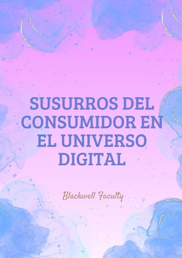 SUSURROS DEL CONSUMIDOR EN EL UNIVERSO DIGITAL