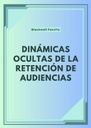 DINÁMICAS OCULTAS DE LA RETENCIÓN DE AUDIENCIAS