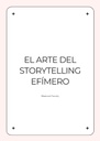 EL ARTE DEL STORYTELLING EFÍMERO