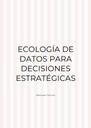 ECOLOGÍA DE DATOS PARA DECISIONES ESTRATÉGICAS