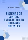 SISTEMAS DE CONTROL ESTRATEGICO EN ENTORNOS DIGITALES