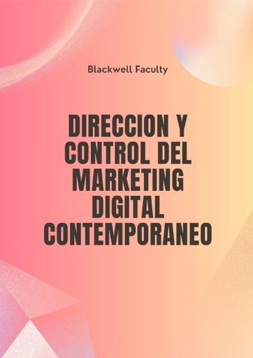 DIRECCION Y CONTROL DEL MARKETING DIGITAL CONTEMPORANEO