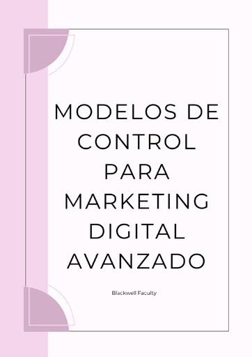 MODELOS DE CONTROL PARA MARKETING DIGITAL AVANZADO