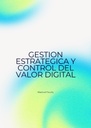 GESTION ESTRATEGICA Y CONTROL DEL VALOR DIGITAL